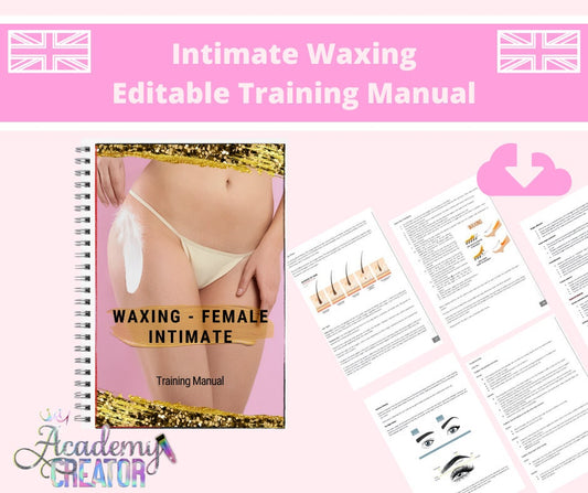 Intimate Female Waxing, Brazilian, Hollywood, Non-Strip Editable Training Manual UK Version